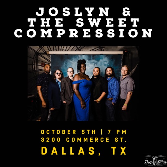 JOSLYN AND THE SWEET COMPRESSION AT DEEP ELLUM ART CO